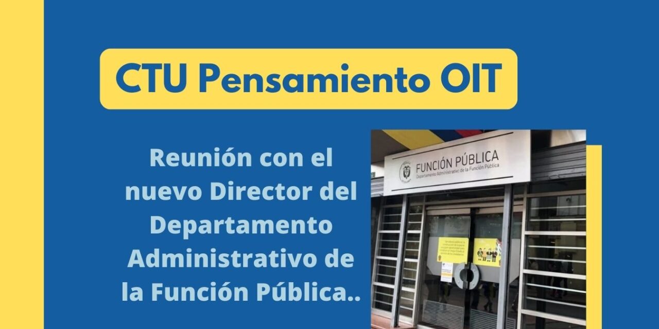 CTU-USCTRAB se reúne con el nuevo Director del Departamento Administrativo de la Función Pública en Colombia